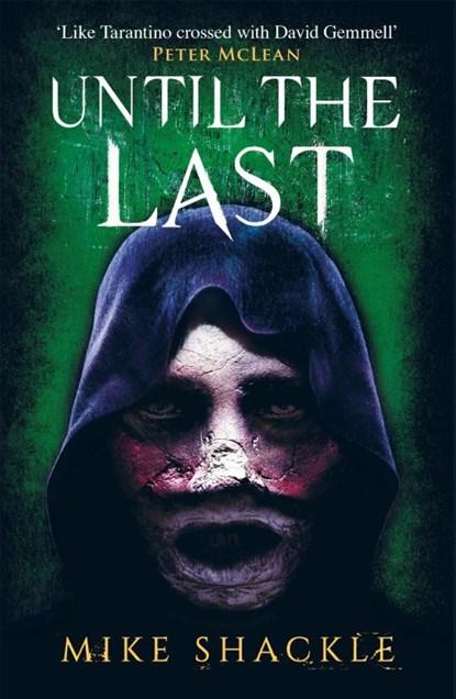 Until the Last | 9781473225305 | Mike Shackle, Zo goed als nieuw, Mike Shackle